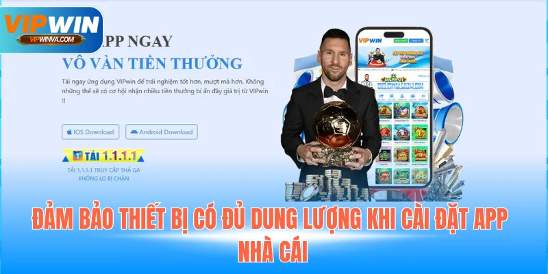 Đảm bảo thiết bị có đủ dung lượng khi cài đặt app nhà cái