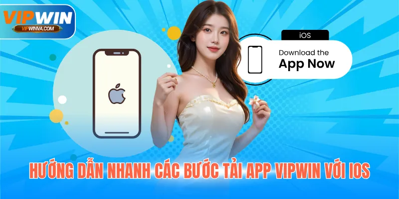 Hướng dẫn nhanh các bước tải app Vipwin với iOS