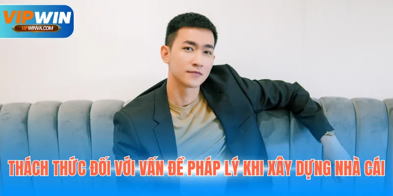 Thách thức đối với vấn đề pháp lý khi xây dựng nhà cái