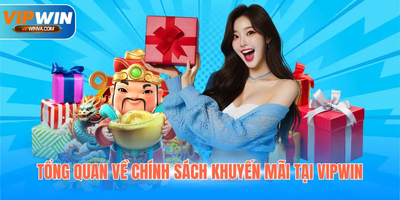 Tổng quan về chính sách khuyến mãi tại Vipwin